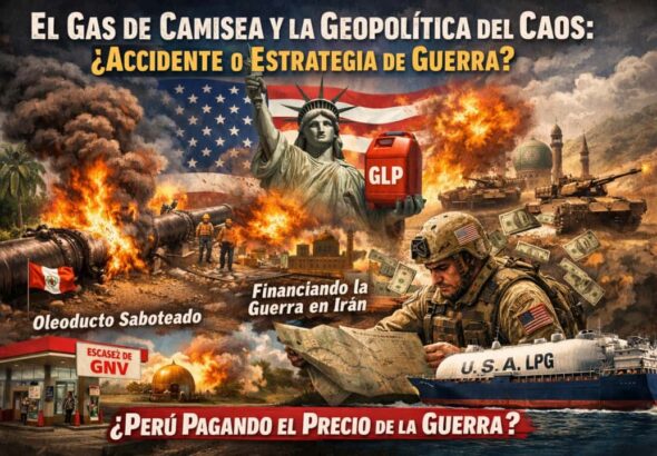El Gas de Camisea y la Geopolítica del Caos Accidente o Estrategia de Guerra (1)